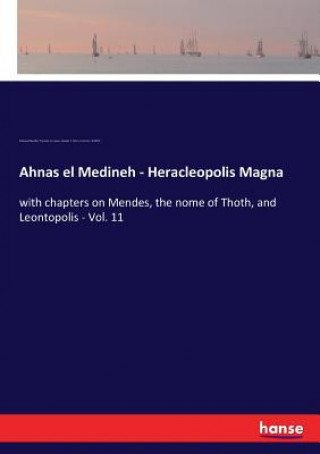 Könyv Ahnas el Medineh - Heracleopolis Magna EDOUARD NAVILLE