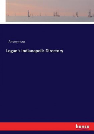 Книга Logan's Indianapolis Directory ANONYMOUS