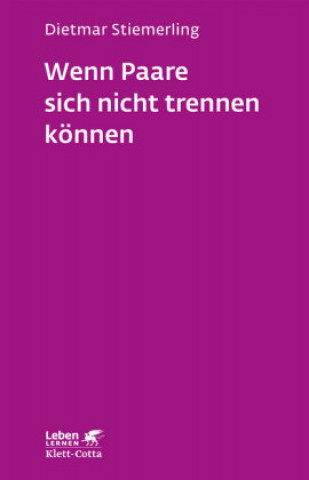 Knjiga Wenn Paare sich nicht trennen können (Leben Lernen, Bd. 184) Dietmar Stiemerling