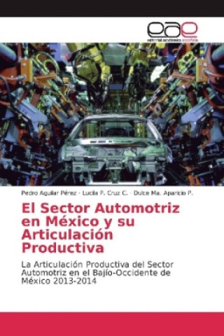 Książka El Sector Automotriz en México y su Articulación Productiva Pedro Aguilar Pérez