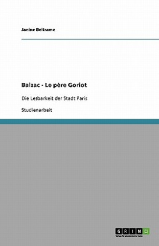 Libro Balzac - Le p?re Goriot: Die Lesbarkeit der Stadt Paris Janine Beltrame