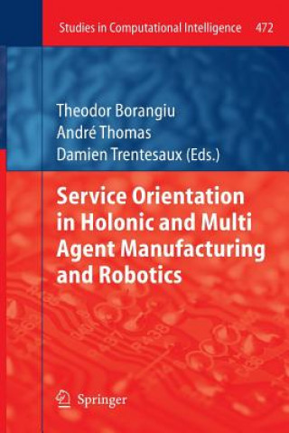 Książka Service Orientation in Holonic and Multi Agent Manufacturing and Robotics Theodor Borangiu