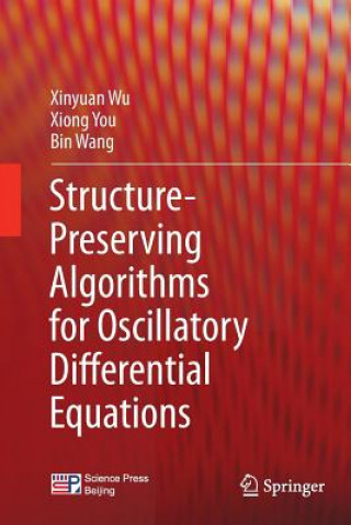 Kniha Structure-Preserving Algorithms for Oscillatory Differential Equations Xinyuan Wu