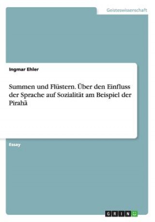 Kniha Summen und Flustern. UEber den Einfluss der Sprache auf Sozialitat am Beispiel der Piraha Ingmar Ehler