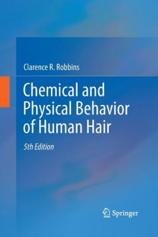 Könyv Chemical and Physical Behavior of Human Hair Clarence R Robbins