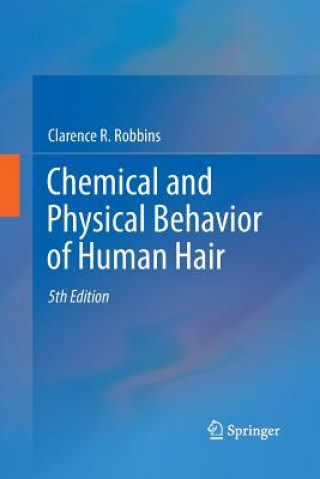 Kniha Chemical and Physical Behavior of Human Hair Clarence R Robbins