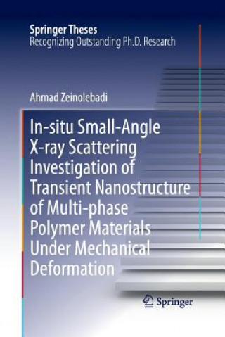 Könyv In-situ Small-Angle X-ray Scattering Investigation of Transient Nanostructure of Multi-phase Polymer Materials Under Mechanical Deformation Ahmad Zeinolebadi