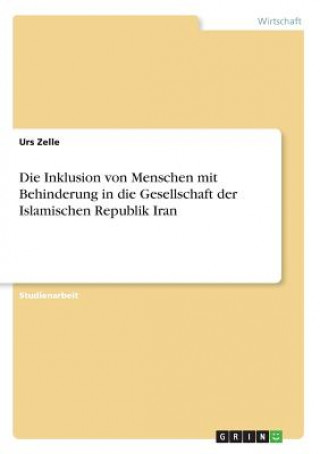 Libro Die Inklusion von Menschen mit Behinderung in die Gesellschaft der Islamischen Republik Iran Urs Zelle