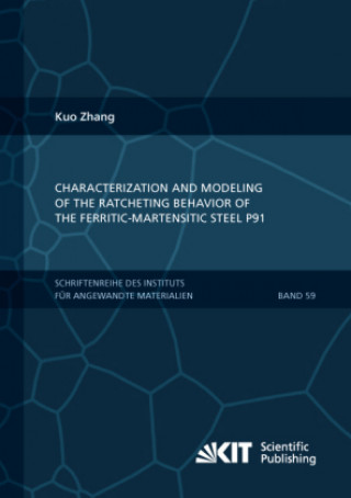 Carte Characterization and Modeling of the Ratcheting Behavior of the Ferritic-Martensitic Steel P91 Kuo Zhang