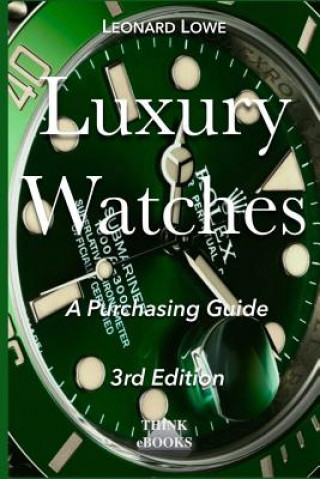 Book Luxury Watches: A Purchasing Guide Leonard Lowe