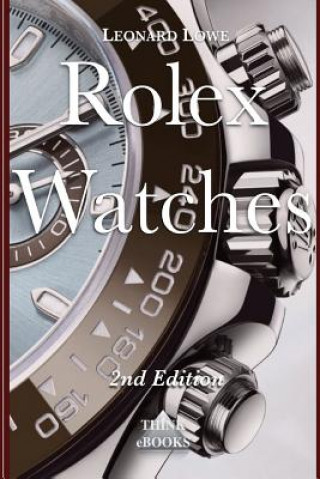 Kniha Rolex Watches: From the Rolex Submariner to the Rolex Daytona Leonard Lowe