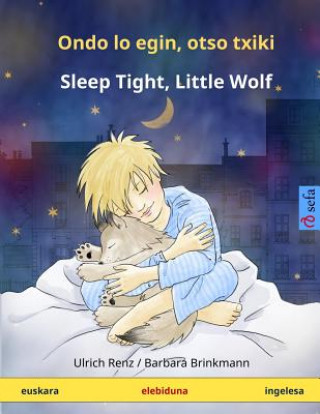 Carte Ondo lo egin, otso txiki - Sleep Tight, Little Wolf. Haurren liburu elebiduna (euskara - ingelesa) Ulrich Renz
