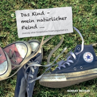 Kniha Das Kind - mein natürlicher Feind Robert Becker