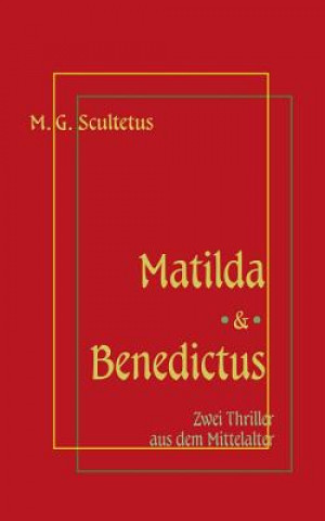 Kniha Matilda - Das Weib des Satans & Bruder Benedictus und das Madchen M. G. Scultetus