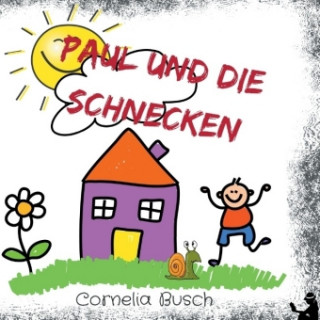 Knjiga Paul und die Schnecken Cornelia Busch