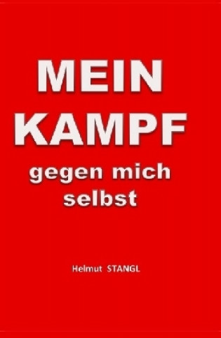 Kniha MEIN KAMPF gegen mich selbst Helmut Stangl