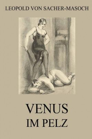 Kniha Venus im Pelz Leopold Von Sacher-Masoch