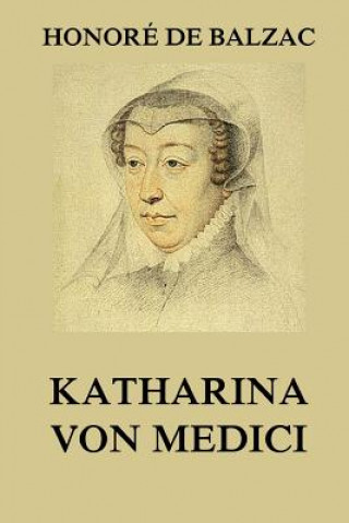 Kniha Katharina von Medici Honore De Balzac