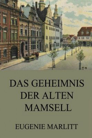 Kniha Das Geheimnis der alten Mamsell Eugenie Marlitt