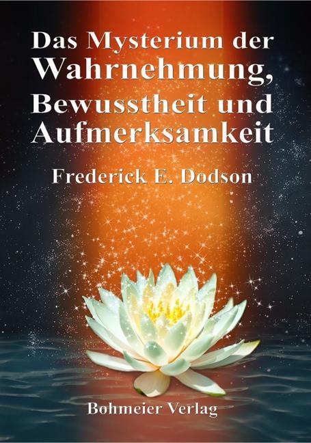 Kniha Das Mysterium der Wahrnehmung, Bewusstheit und Aufmerksamkeit Frederick E. Dodson