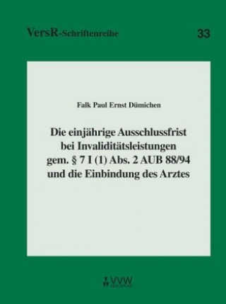 Kniha Die einjährige Ausschlussfrist bei Invaliditätsleistungen gem. 7 I (1) Abs. 2 AUB 88/94 und die Einbindung des Arztes Falk P Dümichen