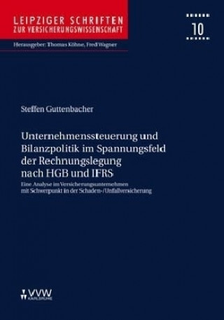 Kniha Unternehmenssteuerung und Bilanzpolitik im Spannungsfeld der Rechnungslegung nach HGB und IFRS Steffen Guttenbacher