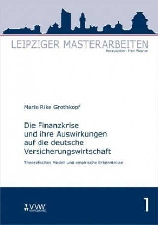 Kniha Die Finanzkrise und ihre Auswirkungen auf die deutsche Versicherungswirtschaft Marie R Grothkopf