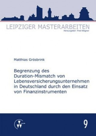 Könyv Begrenzung des Duration-Mismatch von Lebensversicherungsunternehmen in Deutschland durch den Einsatz von Finanzinstrumenten Matthias Grösbrink