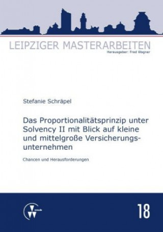 Kniha Das Proportionalitätsprinzip unter Solvency II mit Blick auf kleine und mittelgroße Versicherungsunternehmen Stefanie Schräpel