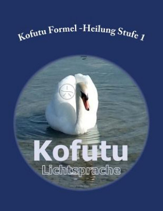 Βιβλίο Kofutu Formel Heilung Energy-Teaching Ch Kofutu Europa