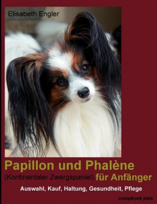 Könyv Papillon Und Phal Ne (Kontinentaler Zwergspaniel) Fur Anf Nger Elisabeth Engler