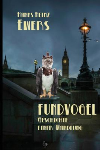 Книга Fundvogel: Geschichte einer Wandlung Hanns Heinz Ewers