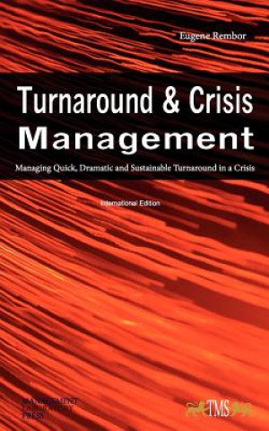 Kniha Turnaround and Crisis Management: Managing Quick, Dramatic and Sustainable Turnaround in a Crisis Eugene Rembor