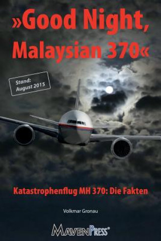 Kniha Good Night, Malaysian 370 - Katastrophenflug MH 370: Die Fakten Volkmar Gronau
