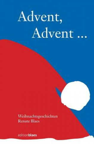 Kniha Advent, Advent: Weihnachtsgeschichten Renate Blaes