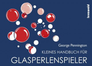 Kniha Kleines Handbuch für Glasperlenspieler George Pennington