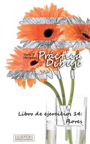 Kniha Práctica Dibujo - Libro de ejercicios 14: Flores York P Herpers