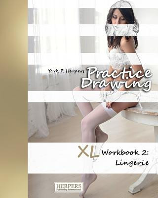 Książka Practice Drawing - XL Workbook 2: Lingerie York P Herpers