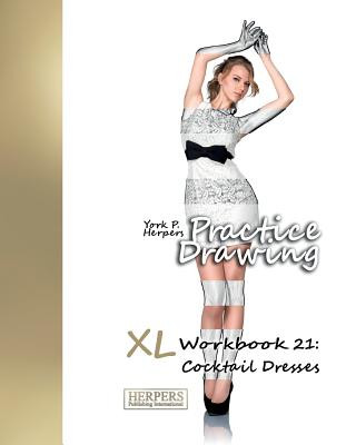 Könyv Practice Drawing - XL Workbook 21: Cocktail Dresses York P Herpers