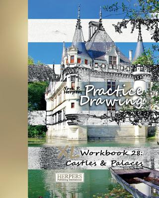 Carte Practice Drawing - XL Workbook 28: Castles & Palaces York P Herpers