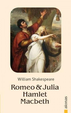 Kniha Romeo Und Julia / Hamlet / Macbeth: William Shakespeare William Shakespeare
