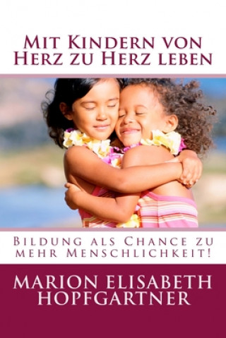 Kniha Mit Kindern von Herz zu Herz leben Marion Elisabeth Hopfgartner