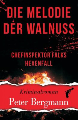 Buch Die Melodie der Walnuss: Chefinspektor Falks Hexenfall Peter Bergmann