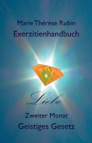 Carte Exerzitienhandbuch Liebe: Zweiter Monat Geistiges Gesetz Marie Therese Rubin