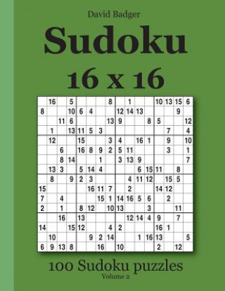 Carte Sudoku 16 x 16: 100 Sudoku puzzles Volume 2 David Badger