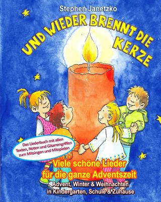 Könyv Und wieder brennt die Kerze - Viele schöne Lieder für die ganze Adventszeit: Das Liederbuch mit allen Texten, Noten und Gitarrengriffen zum Mitsingen Stephen Janetzko