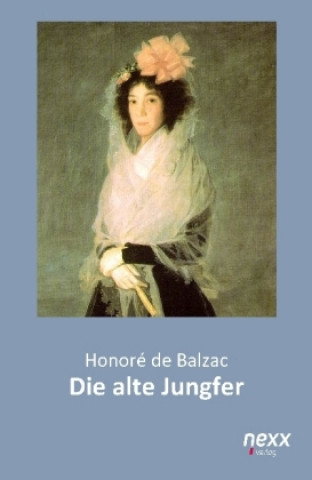 Книга Die alte Jungfer Honoré de Balzac