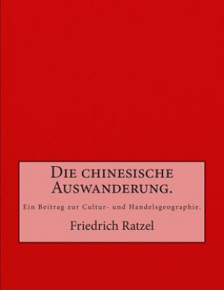 Carte Die chinesische Auswanderung.: Ein Beitrag zur Cultur- und Handelsgeographie. Friedrich Ratzel