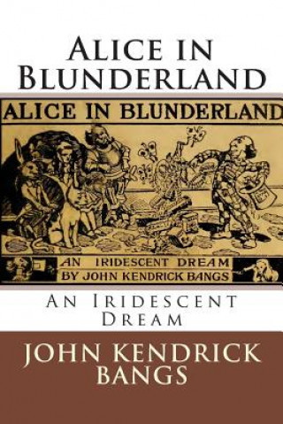 Livre Alice in Blunderland: An Iridescent Dream John Kendrick Bangs