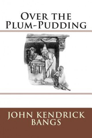 Kniha Over the Plum-Pudding John Kendrick Bangs